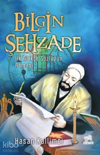 Bilgin Şehzade;İlk Türkçe Sözlüğün Romanı - 1