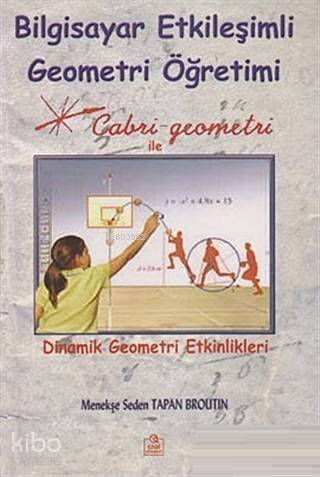 Bilgisayar Etkileşimli Geometri Öğretimi Dinamik Geometri Etkinlikleri - 1