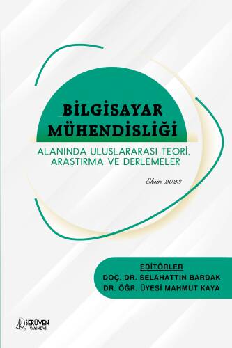 Bilgisayar Mühendisliği ;Alanında Uluslararası Teori, Araştırma Ve Derlemeler - 1