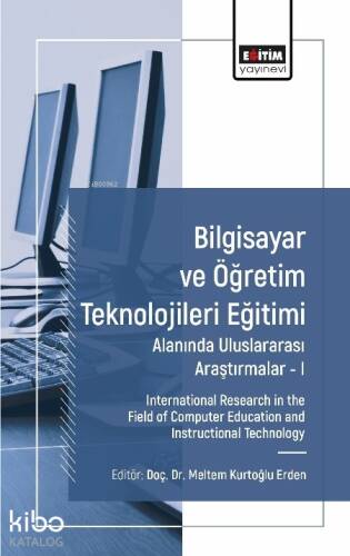 Bilgisayar ve Öğretim Teknolojileri Eğitimi Alanında Uluslararası Araştırmalar I;International Research in the Field of Computer Education and Instructional Technology - 1