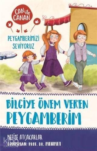 Bilgiye Önem Veren Peygamberim - Can ile Canan Peygamberimizi Seviyoruz - 1