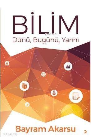 Bilim; Dünü, Bugünü, Yarını - 1