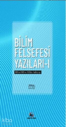 Bilim Felsefesi Yazıları – 1;Bilim Dili Ve Bilim Anlayışı - 1