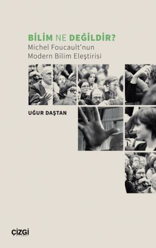 Bilim Ne Değildir?;Michel Foucault’nun Modern Bilim Eleştirisi - 1