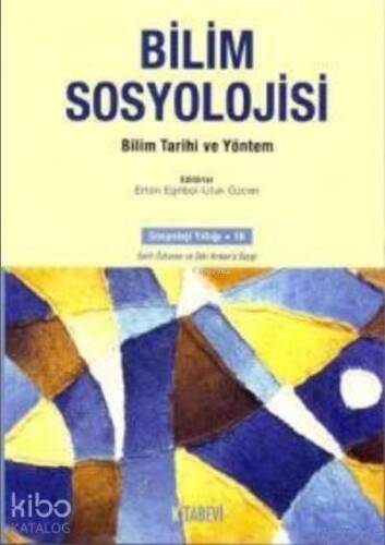 Bilim Sosyolojisi; Bilim Tarihi ve Yöntem - 1