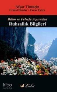 Bilim ve Felsefe Açısından; Ruhsallık Bilgileri - 1