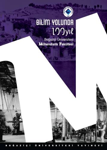 Bilim Yolunda 100 Yıl. Boğaziçi Üniversitesi Mühendislik Fakültesi - 1