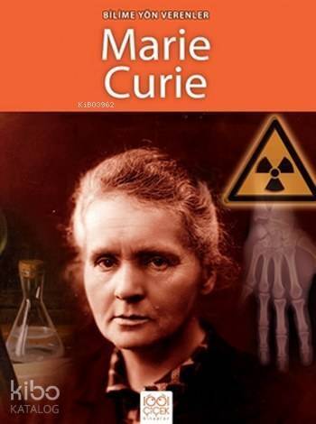 Bilime Yön Verenler Marie Curie - 1