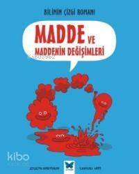 Bilimin Çizgi Romanı - Madde ve Maddenin Değişimleri - 1