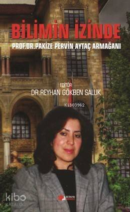 Bilimin İzinde; Prof Dr.Pakize Pervin Aytaç Armağani - 1