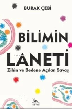 Bilimin Laneti;Zihin ve Bedene Açılan Savaş - 1