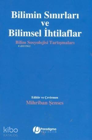 Bilimin Sınırları ve Bilimsel İhtilaflar; Bilim Sosyolojisi Tartışmaları - 1