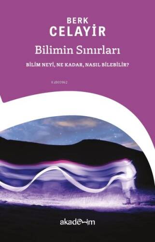 Bilimin Sınırları;Bilim Neyi, Ne Kadar, Nasıl Bilebilir? - 1