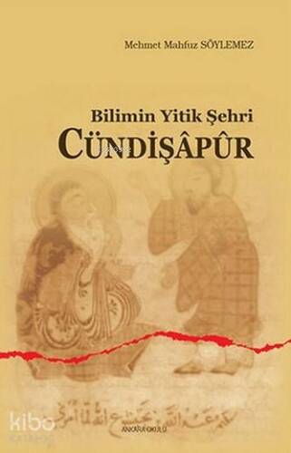 Bilimin Yitik Şehri Cündişapur - 1