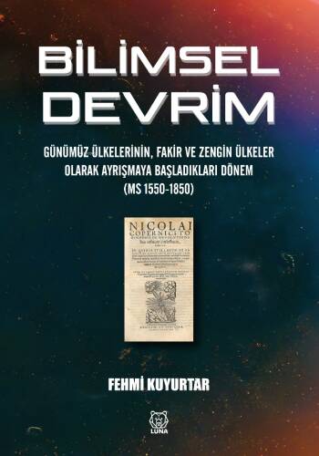 Bilimsel Devrim;Günümüz Ülkelerinin, Fakir ve Zengin Ülkeler Olarak Ayrışmaya Başladıkları Dönem (MS 1550-1850) - 1