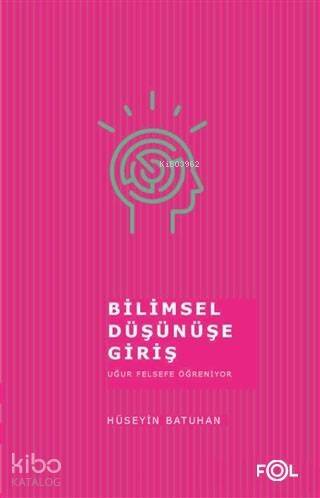 Bilimsel Düşünüşe Giriş Uğur Felsefe Öğreniyor - 1