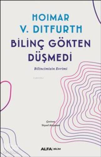 Bilinç Gökten Düşmedi;Bilincimizin Evrimi - 1