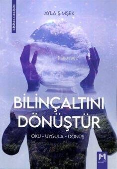 Bilinçaltını Dönüştür ;Oku-Uygula-Dönüş - 1