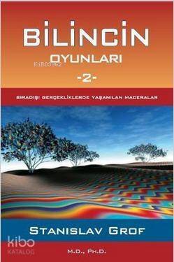 Bilincin Oyunları 2; Sıradışı Gerçeklerde Yaşanılan Maceralar - 1