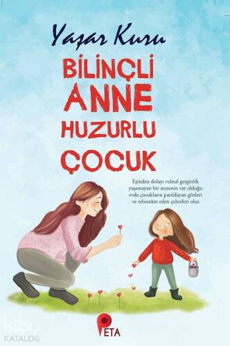 Bilinçli Anne Huzurlu Çocuk - 1