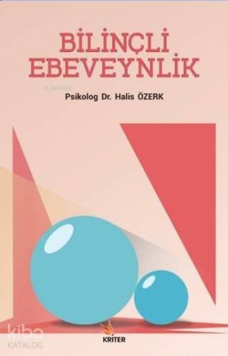 Bilinçli Ebeveynlik; Sağlıklı Çocuk ve Genç Yetiştirmek İçin - 1