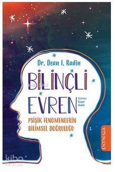 Bilinçli Evren; Psişik Fenomenlerin Bilimsel Doğruluğu - 1