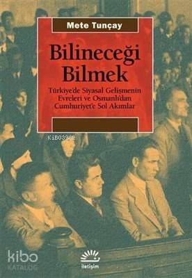 Bilineceği Bilmek Türkiye'de Siyasal Gelişmenin Evreleri ve Osmanlı'danCumhuriyet'e Sol Akımlar - 1