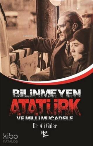 Bilinmeyen Atatürk ve Milli Mücadele - 1