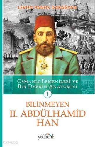 Bilinmeyen II. Abdülhamid Han; Osmanlı Ermenileri ve Bir Devrin Anatomisi - 1. Kitap - 1