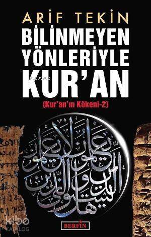 Bilinmeyen Yönleriyle Kur'an; Kur'an'ın Kökeni 2 - 1