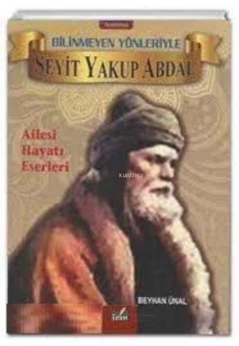 Bilinmeyen Yönleriyle Seyit Yakup Abdal - 1