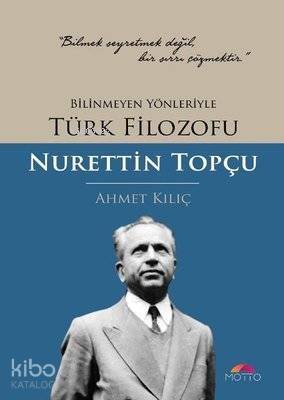 Bilinmeyen Yönleriyle Türk Filozofu; Nurettin Topçu - 1