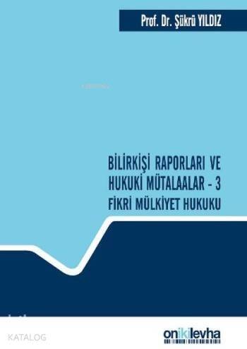 Bilirkişi Raporları ve Hukuki Mütalaalar; Fikri Mülkiyet Hukuku - 1