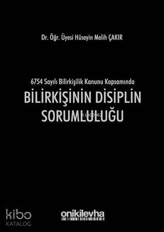 Bilirkişinin Disiplin Sorumluluğu; 6754 Sayılı Bilirkişilik Kanunu Kapsamında - 1