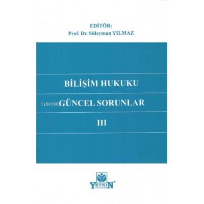 Bilişim Hukukunda Güncel Sorunlar III - 1