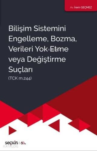 Bilişim Sistemini Engelleme, Bozma, Verileri Yok Etme Veya Değiştirme Suçları; (TCK m.244) - 1