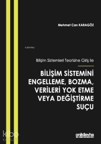 Bilişim Sistemleri Teorisine Giriş İle Bilişim Sistemini Engelleme; Bozma, Verileri Yok Etme veya Değiştirme Suçu - 1