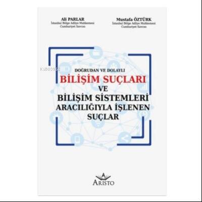 Bilişim Suçları ve Bilişim Sistemleri Aracılığıyla İşlenen Suçlar - 1