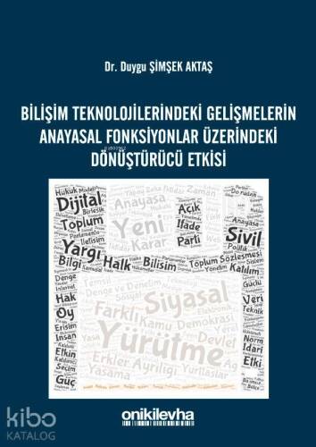 Bilişim Teknolojilerindeki Gelişmelerin Anayasal Fonksiyonlar Üzerindeki Dönüştürücü Etkisi - 1