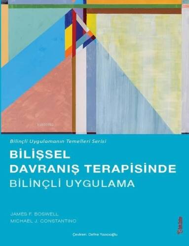 Bilişsel Davranış Terapisinde Bilinçli Uygulama - Bilinçli Uygulamanın Temelleri Serisi - 1