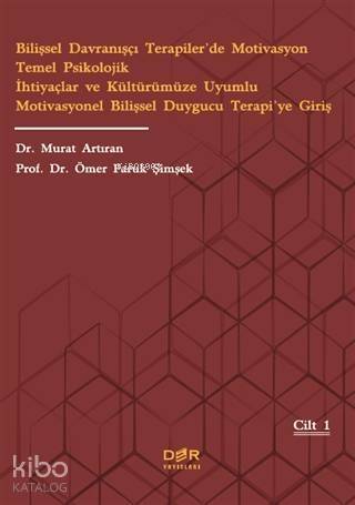 Bilişsel Davranışçı Terapiler'de Motivasyon Temel Psikolojik İhtiyaçlar ve Kültürümüze; Uyumlu Motivasyonel Bilişsel Duygucu Terapi'ye Giriş - 1