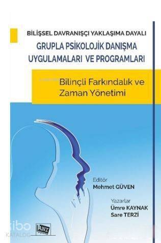 Bilişsel Davranışçı Yaklaşıma Dayalı Grupla Psikolojik Danışma Uygulamaları ve Programları; Bilinçli Farkındalık ve Zaman Yönetimi - 1