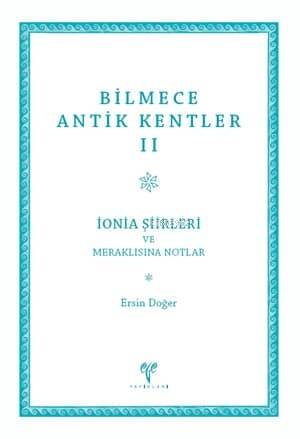 Bilmece Antik Kentler II - İonia Şiirleri ve Meraklısına Notlar - 1