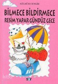 Bilmece Bildirmece Resim Yapar Gündüz Gece; Tomurcuk Kitaplar 16 - 1