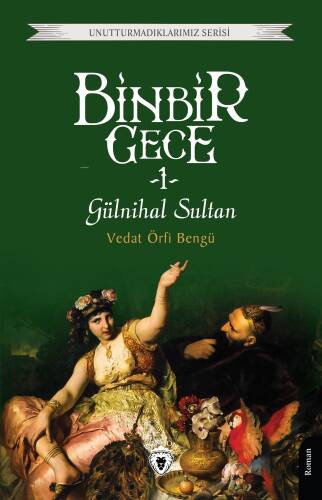 Binbir Gece Gülnihal Sultan -1-;Unutturmadıklarımız Serisi - 1