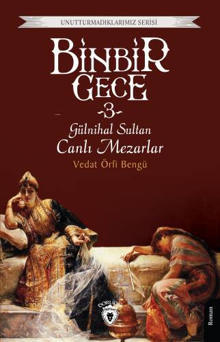 Binbir Gece Gülnihal Sultan Canlı Mezarlar -3-;Unutturmadıklarımız Serisi - 1