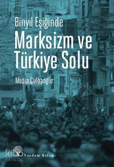 Binyıl Eşiğinde Marksizm ve Türkiye Solu - 1