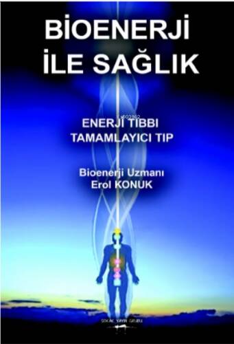 Bioenerji ile Sağlık;Enerji Tıbbı Tamamlayıcı Tıp - 1