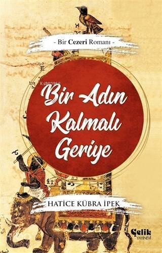 Bir Adın Kalmalı Geriye; -Bir Cezeri Romanı- - 1