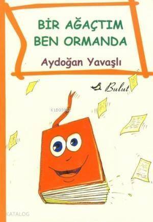 Bir Ağaçtım Ben Ormanda - 1